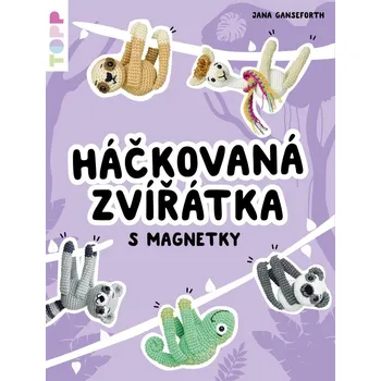 Háčkovaná zvířátka s magnetky - Jana Ganseforth (2022, brožovaná)