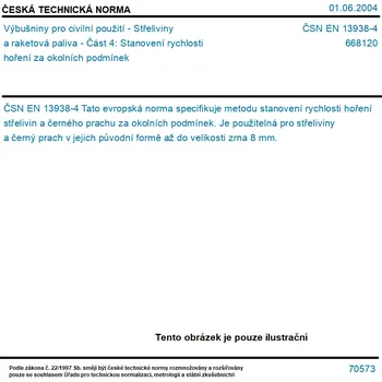 ČSN EN 13938-4 - Výbušniny pro civilní použití - Střeliviny a raketová paliva - Část 4: Stanovení rychlosti hoření za okolních podmínek - Tisk