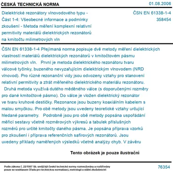 ČSN EN 61338-1-4 - Dielektrické rezonátory vlnovodového typu - Část 1-4: Všeobecné informace a podmínky zkoušení - Metoda měření komplexní relativní permitivity materiálů dielektrických rezonátorů na kmitočtu milimetrových vln - Tisk
