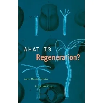 Cizojazyčná kniha What Is Regeneration? - Maienschein, Jane a MacCord, Kate