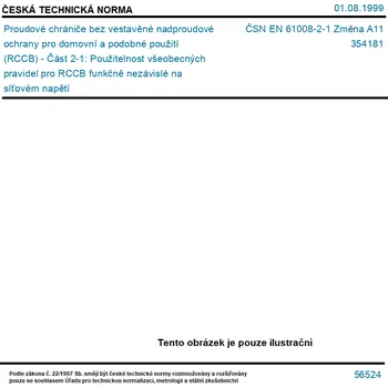 ČSN EN 61008-2-1 Změna A11 - Proudové chrániče bez vestavěné nadproudové ochrany pro domovní a podobné použití (RCCB) - Část 2-1: Použitelnost všeobecných pravidel pro RCCB funkčně nezávislé na síťovém napětí - Tisk