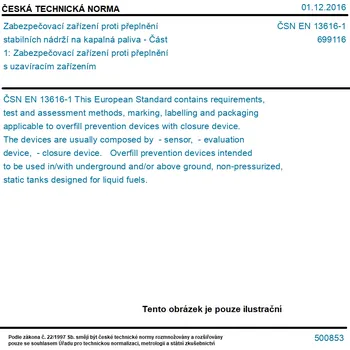 ČSN EN 13616-1 - Zabezpečovací zařízení proti přeplnění stabilních nádrží na kapalná paliva - Část 1: Zabezpečovací zařízení proti přeplnění s uzavíracím zařízením - Tisk