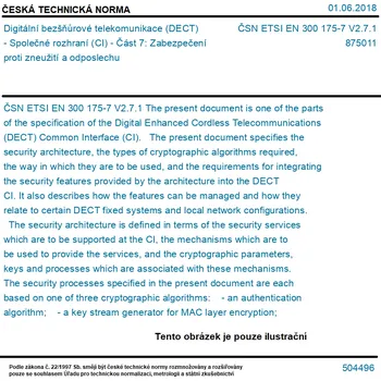ČSN ETSI EN 300 175-7 V2.7.1 - Digitální bezšňůrové telekomunikace (DECT) - Společné rozhraní (CI) - Část 7: Zabezpečení proti zneužití a odposlechu - Tisk