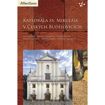 Umění Katedrála sv. Mikuláše v Českých Budějovicích - Jan Adámek a kol. (2015, brožovaná)