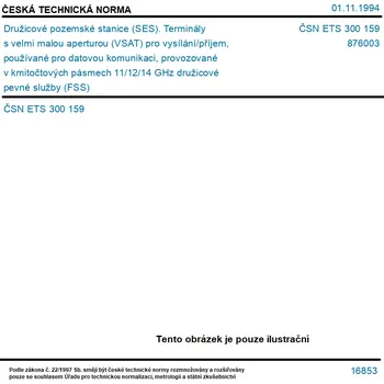 ČSN ETS 300 159 - Družicové pozemské stanice (SES). Terminály s velmi malou aperturou (VSAT) pro vysílání/příjem, používané pro datovou komunikaci, provozované v kmitočtových pásmech 11/12/14 GHz družicové pevné služby (FSS) - Tisk
