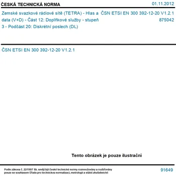 ČSN ETSI EN 300 392-12-20 V1.2.1 - Zemské svazkové rádiové sítě (TETRA) - Hlas a data (V+D) - Část 12: Doplňkové služby - stupeň 3 - Podčást 20: Diskrétní poslech (DL) - Tisk