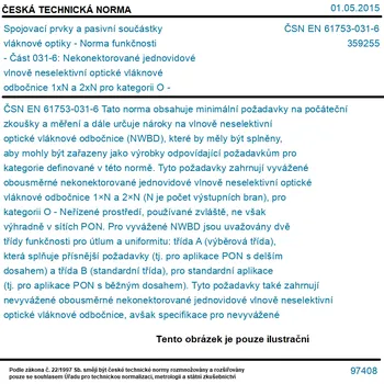 ČSN EN 61753-031-6 - Spojovací prvky a pasivní součástky vláknové optiky - Norma funkčnosti - Část 031-6: Nekonektorované jednovidové vlnově neselektivní optické vláknové odbočnice 1xN a 2xN pro kategorii O - Neřízené prostředí - Tisk