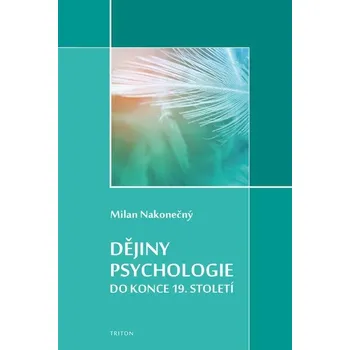 Kniha Dějiny psychologie do konce 19. století - Milan Nakonečný (E-Kniha) - 978-80-7684-044-7