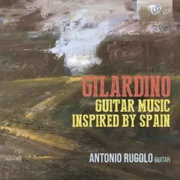 Zahraniční hudba CD Angelo Gilardino: Guitar Music Inspired By Spain 2021