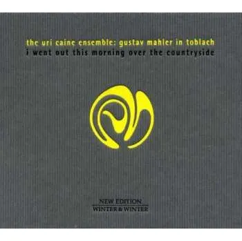 Zahraniční hudba 2CD Uri Caine Ensemble: Gustav Mahler In Toblach (I Went Out This Morning Over The Countryside) 2012