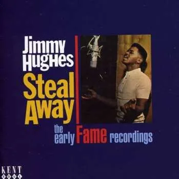 Zahraniční hudba CD Jimmy Hughes: Steal Away - The Early Fame Recordings 2009