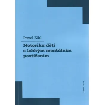 Motorika dětí s lehkým mentálním postižením - Pavel Zikl (2022, brožovaná)