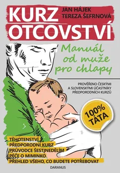Kurz otcovství: Manuál od muže pro chlapy - Jan Hájek, Tereza Šefrnová (2022, pevná)