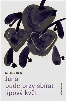 Poezie Jana bude brzy sbírat lipový květ - Miloš Doležal (2022, brožovaná)