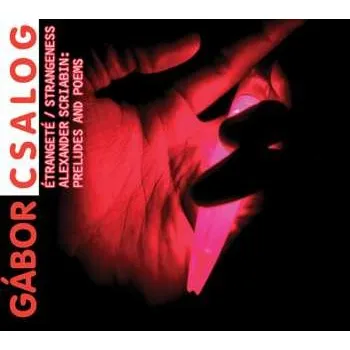 Zahraniční hudba CD Alexander Scriabine: Etrangeté / Strangeness • Alexander Scriabin: Preludes And Poems 2022 Strangeness