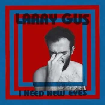 Zahraniční hudba LP Larry Gus: I Need New Eyes LTD 2020 Red Vinyl Limited Edition