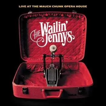 Zahraniční hudba CD The Wailin' Jennys: Live At The Mauch Chunk Opera House 2009