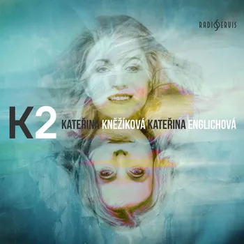Česká hudba K2 - Kateřina Kněžíková, Kateřina Englichová [CD]