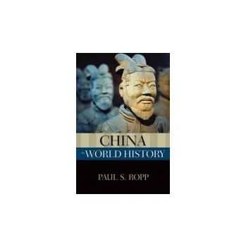 China in World History - Ropp, Paul (Professor of History, Professor of History, Clark University)