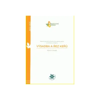 Výsadba a řez keřů metodická příručka ke Standardu péče o přírodu a krajinu A02 003 - Martin Vlasák