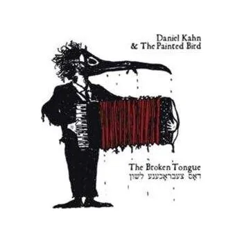 Zahraniční hudba CD Daniel Kahn & The Painted Bird: The Broken Tongue 2009