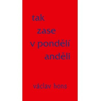 Poezie Tak zase v pondělí anděli - Václav Hons