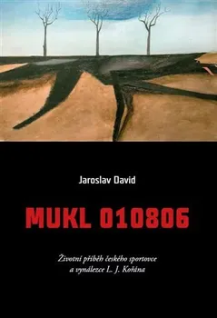 Literární biografie Mukl 010806: Životní příběh českého sportovce a vynálezce L. J. Kořána - Jaroslav David (2012, lepená)