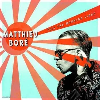 Zahraniční hudba LP Matthieu Boré: Till The Morning Light 2022