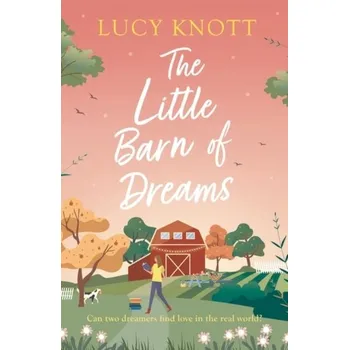 The Little Barn of Dreams - Knott, Lucy