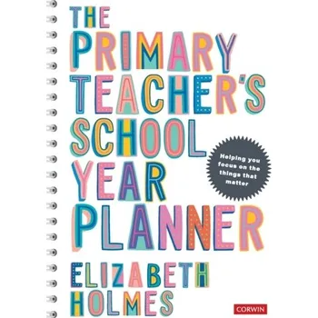 The Primary Teacher's School Year Planner - Holmes, Elizabeth