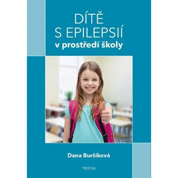 Kniha Dítě s epilepsií v prostředí školy - Dana Buršíková (E-Kniha) - 978-80-7684-045-4