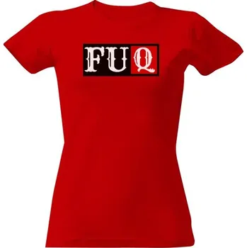 Dámské tričko Tričko s potiskem FUQ Fakjů dámské