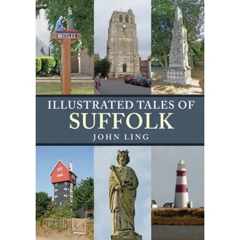 Cestování Illustrated Tales of Suffolk - Ling John R.