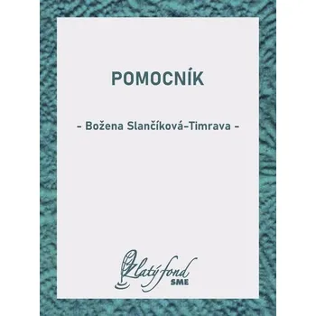 Kniha Pomocník - Božena Slančíková-Timrava (E-Kniha) - 978-80-559-0814-4