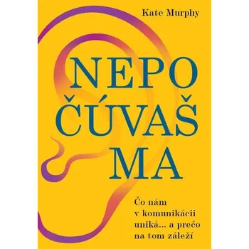 Kniha Nepočúvaš ma - Kate Murphy (E-Kniha)