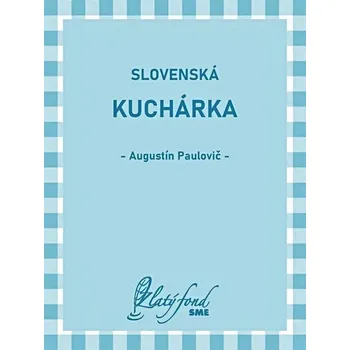 Kniha Slovenská kuchárka - Augustín Paulovič (E-Kniha) - 978-80-559-0818-2