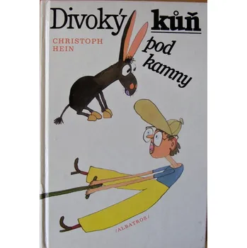 Divoký kůň pod kamny - Christoph Hein