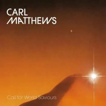 Zahraniční hudba LP Carl Matthews: Call For World Saviours 2019