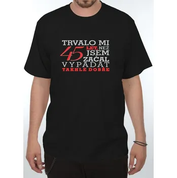 Pánské tričko Tričko s potiskem Trvalo mi 45 let černé M