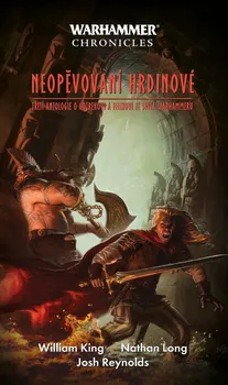 Neopěvovaní hrdinové: Třetí antologie o Gotrekovi a Felixovi ze světa Warhammeru - William King a kol. (2022, brožovaná)