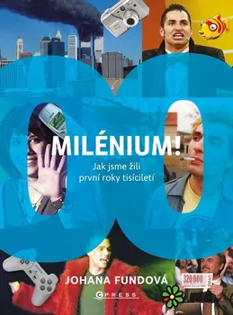 kniha Milénium!: Jak jsme žili první roky tisíciletí - Johana Fundová (2022, pevná)