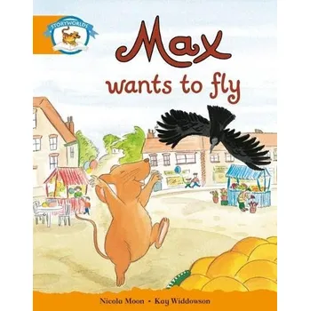 Cizí jazyk Literacy Edition Storyworlds Stage 4, Animal World Max Wants to Fly