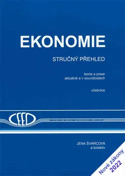 Ekonomie: Stručný přehled: 2022/2023 - Jena Švarcová a kol. (2022, brožovaná)