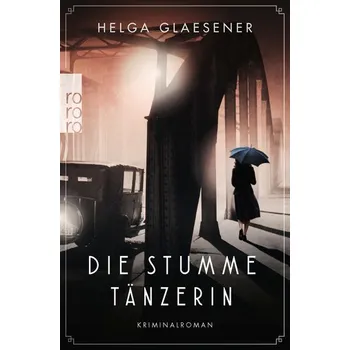Die stumme Tänzerin - Glaesener, Helga [DE] (2021, Měkká, Rowohlt Taschenbuch)