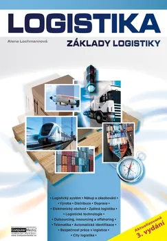 Logistika: Základy logistiky - Ing. Alena Lochmannová (2022, brožovaná)