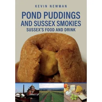 Cestování Pond Puddings and Sussex Smokies - Newman, John Kevin