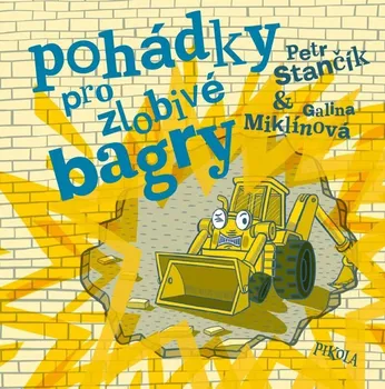 Pohádky pro zlobivé bagry - Petr Stančík (2022, vázaná)