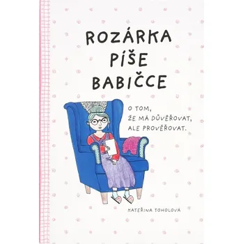 Rozárka píše babičce: O tom, že má důvěřovat, ale prověřovat - Kateřina Toholová (2022, pevná)