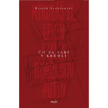 Kniha Čo sa varí v Kremli - Witold Szabłowski (E-Kniha) - 978-80-8203-380-2