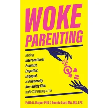 Woke Parenting - Harper, Faith G.